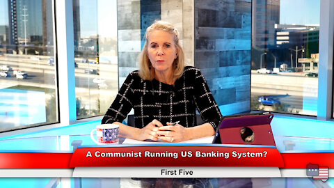 A Communist Running US Banking System? | First Five 11.22.21 Thumbnail