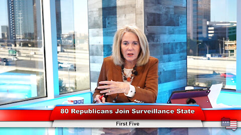 80 Republicans Join Surveillance State | First Five 12.6.21 Thumbnail