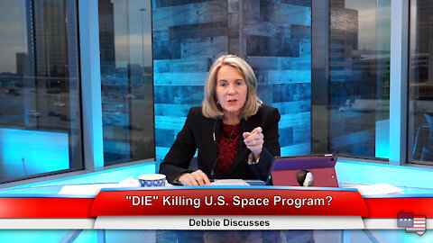 "DIE" Killing U.S. Space Program? | Debbie Discusses 12.7.21 Thumbnail