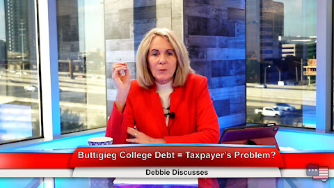 Buttigieg College Debt = Taxpayer’s Problem? | Debbie Discusses 12.14.21 Thumbnail