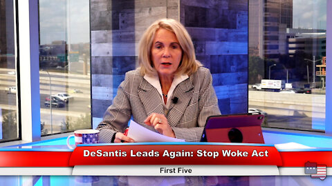 DeSantis Leads Again: Stop Woke Act | First Five 12.15.21 Thumbnail