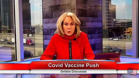 Covid Vaccine Push | Debbie Discusses 12.20.21 Thumbnail