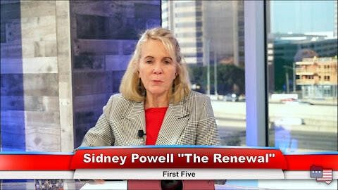 Sidney Powell “The Renewal” | First Five 12.22.21 Thumbnail