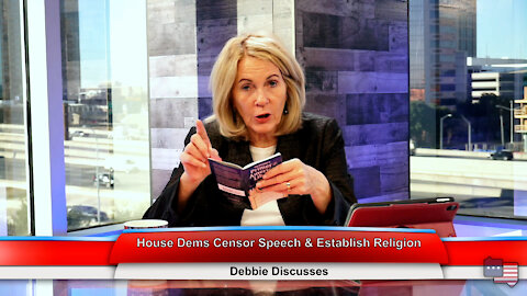 House Dems Censor Speech & Establish Religion | Debbie Discusses 1.3.22 Thumbnail