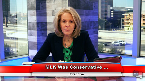 MLK Was Conservative... | First Five 1.17.22 Thumbnail