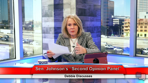 Sen. Johnson’s “Second Opinion Panel” | Debbie Discusses 1.25.22 Thumbnail