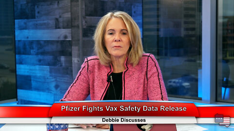 Pfizer Fights Vax Safety Data Release | Debbie Discusses 2.2.22 Thumbnail