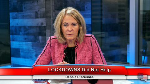 LOCKDOWNS Did Not Help | Debbie Discusses 2.2.22 Thumbnail