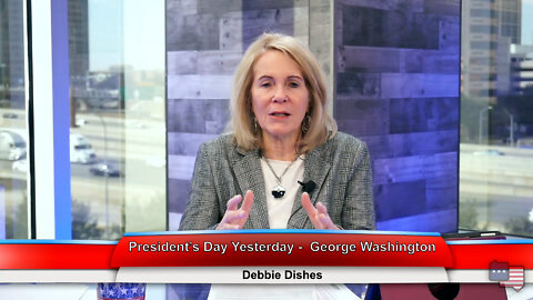 President’s Day Yesterday - George Washington | Debbie Dishes 2.22.22 Thumbnail