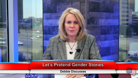 Let’s Pretend Gender Stories | Debbie Discusses 2.22.22 Thumbnail