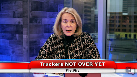 Truckers NOT OVER YET | First Five 2.23.22 Thumbnail