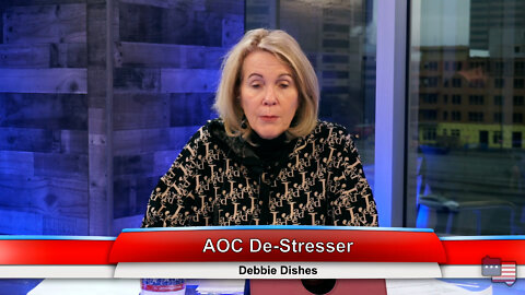 AOC De-Stresser | Debbie Dishes 2.23.22 Thumbnail