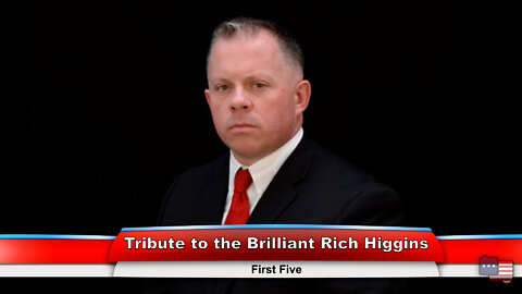Tribute to the Brilliant Rich Higgins | First Five 2.28.22 Thumbnail