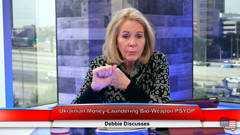 Ukrainian Money-Laundering Bio-Weapon PSYOP | Debbie Discusses 2.28.22 Thumbnail