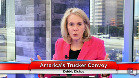America’s Trucker Convoy | Debbie Dishes 3.1.22 Thumbnail