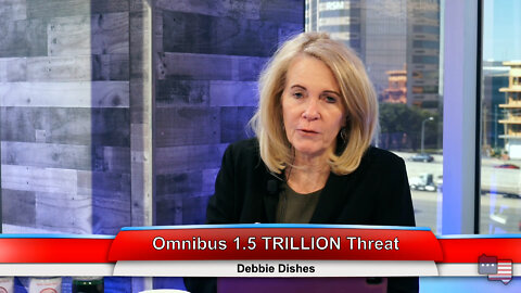 Omnibus 1.5 TRILLION Threat | Debbie Dishes 3.9.22 Thumbnail