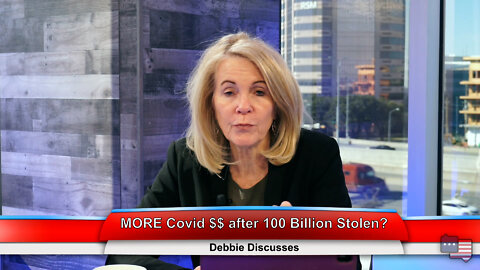 MORE Covid $$ after 100 Billion Stolen? | Debbie Discusses 3.9.22 Thumbnail