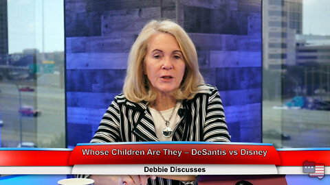 Whose Children Are They – DeSantis vs Disney | Debbie Discusses 3.15.22 Thumbnail