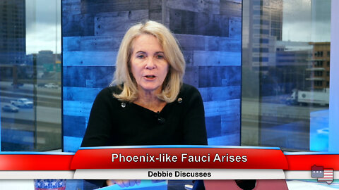 Phoenix-like Fauci Arises | Debbie Discusses 3.21.22 Thumbnail