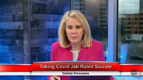 Taking Covid Jab Ruled Suicide | Debbie Discusses 3.22.22 Thumbnail