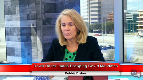 Down Under Lands Dropping Covid Mandates | Debbie Dishes 3.23.22 Thumbnail
