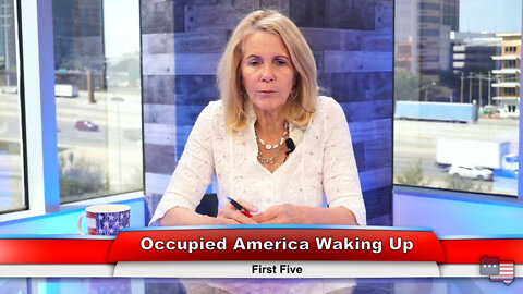 Occupied America Waking Up | First Five 3.28.22 Thumbnail