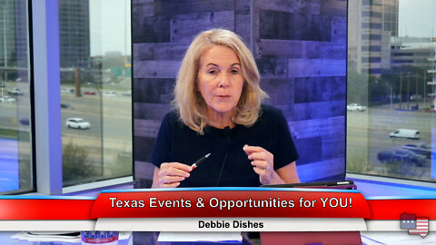 Texas Events & Opportunities for YOU! | Debbie Dishes 4.12.22 Thumbnail