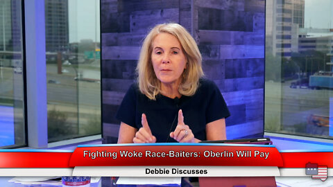 Fighting Woke Race-Baiters: Oberlin Will Pay | Debbie Discusses 4.12.22 Thumbnail