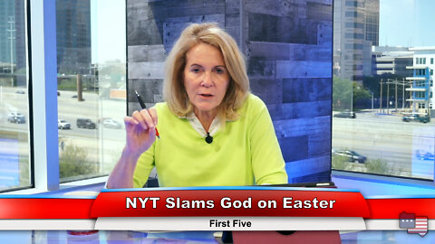 NYT Slams God on Easter | First Five 4.18.22 Thumbnail