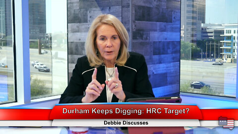 Durham Keeps Digging: HRC Target? | Debbie Discusses 4.20.22 Thumbnail