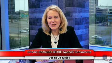 Obama Demands MORE Speech Censorship | Debbie Discusses 4.25.22 Thumbnail