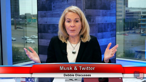 Musk & Twitter | Debbie Discusses 4.25.22 Thumbnail