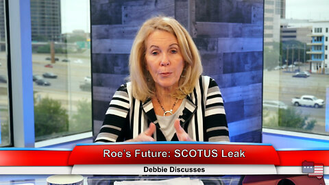 Roe’s Future: SCOTUS Leak | Debbie Discusses 5.03.22 Thumbnail