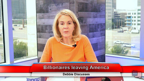 Billionaires leaving America | Debbie Discusses 5.09.22 Thumbnail