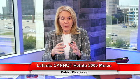 Leftists CANNOT Refute 2000 Mules | Debbie Discusses 5.10.22 Thumbnail