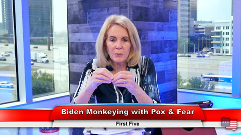 Biden Monkeying with Pox & Fear | First Five 5.23.22 Thumbnail