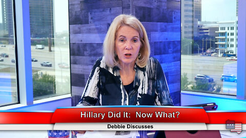 Hillary Did It: Now What? | Debbie Discusses 5.23.22 Thumbnail