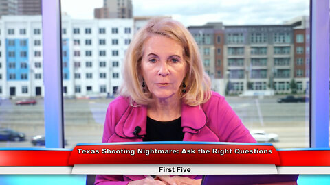 Texas Shooting Nightmare: Ask the Right Questions | First Five 5.25.22 Thumbnail