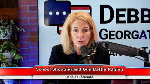 School Shooting and Gun Battle Raging | Debbie Discusses 6.07.22 Thumbnail