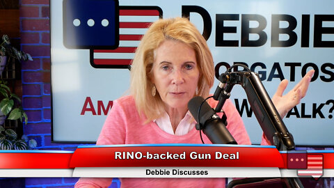 RINO-backed Gun Deal | Debbie Discusses 6.13.22 Thumbnail