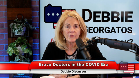 Brave Doctors in the COVID Era | Debbie Discusses 6.15.22 Thumbnail