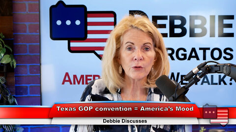 Texas GOP convention = America’s Mood | Debbie Discusses 6.20.22 Thumbnail