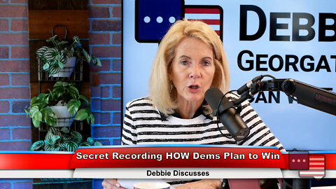 Secret Recording HOW Dems Plan to Win | Debbie Discusses 6.27.22 Thumbnail