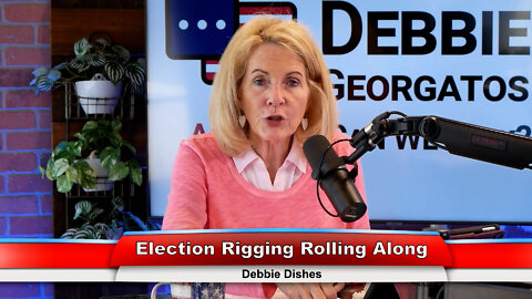 Election Rigging Rolling Along | Debbie Dishes 7.5.22 Thumbnail