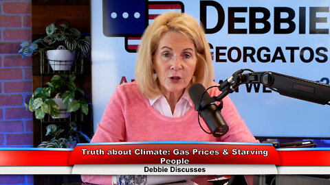 Truth about Climate: Gas Prices & Starving People | Debbie Discusses 7.5.22 Thumbnail