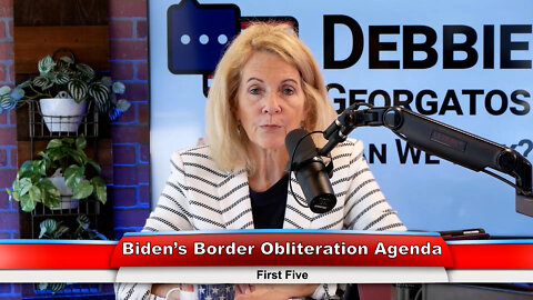 Biden’s Border Obliteration Agenda | First Five 7.6.22 Thumbnail