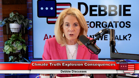 Climate Truth Explosion Consequences | Debbie Discusses 7.13.22 Thumbnail