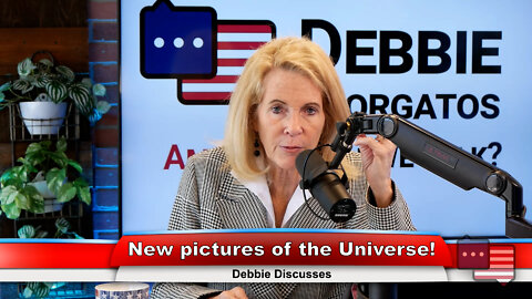 New pictures of the Universe! | Debbie Discusses 7.19.22 Thumbnail