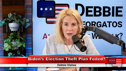 Biden’s Election Theft Plan Foiled? | Debbie Dishes 7.20.22 Thumbnail