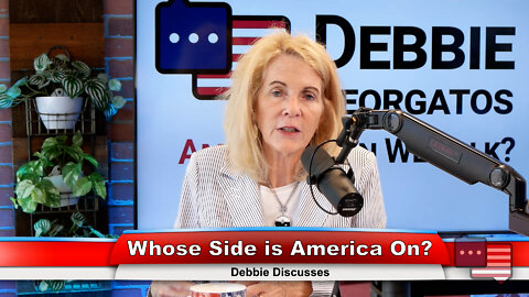 Whose Side is America On? | Debbie Discusses 7.20.22 Thumbnail